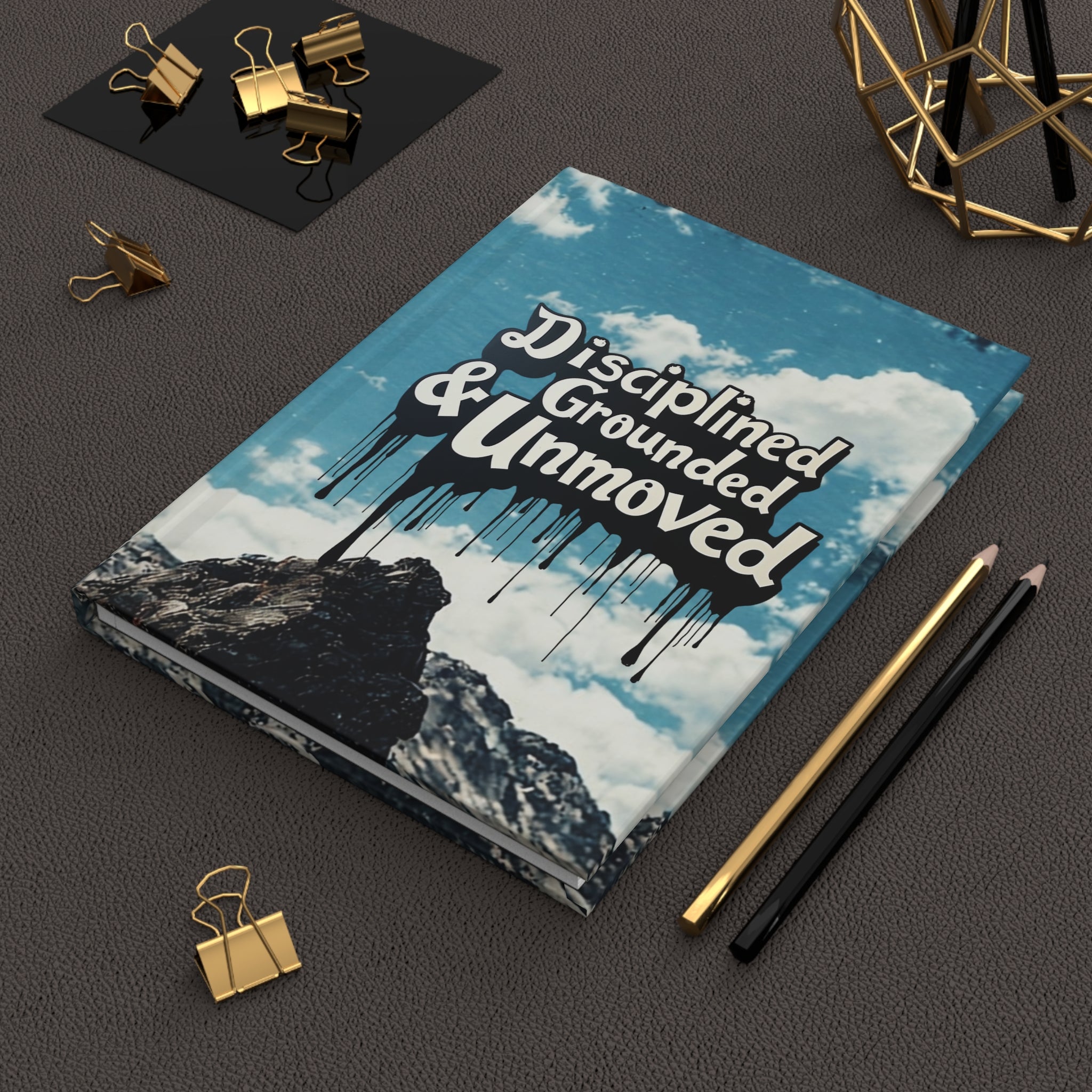 Disciplined, Grounded & Unmoved Hardcover Journal — Motivational Mountain Notebook