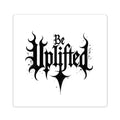Be Uplifted Sticker | Gothic Script Kiss-Cut Decal