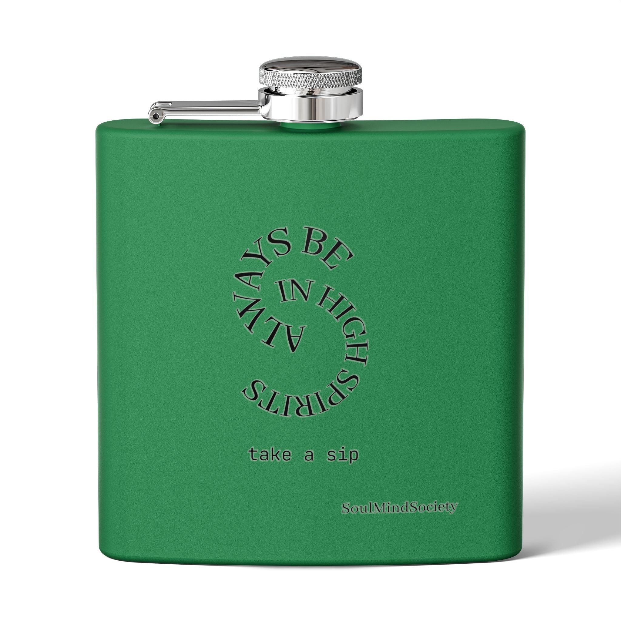 Always Be in High Spirits Flask | 6oz Stainless Steel Hip Flask