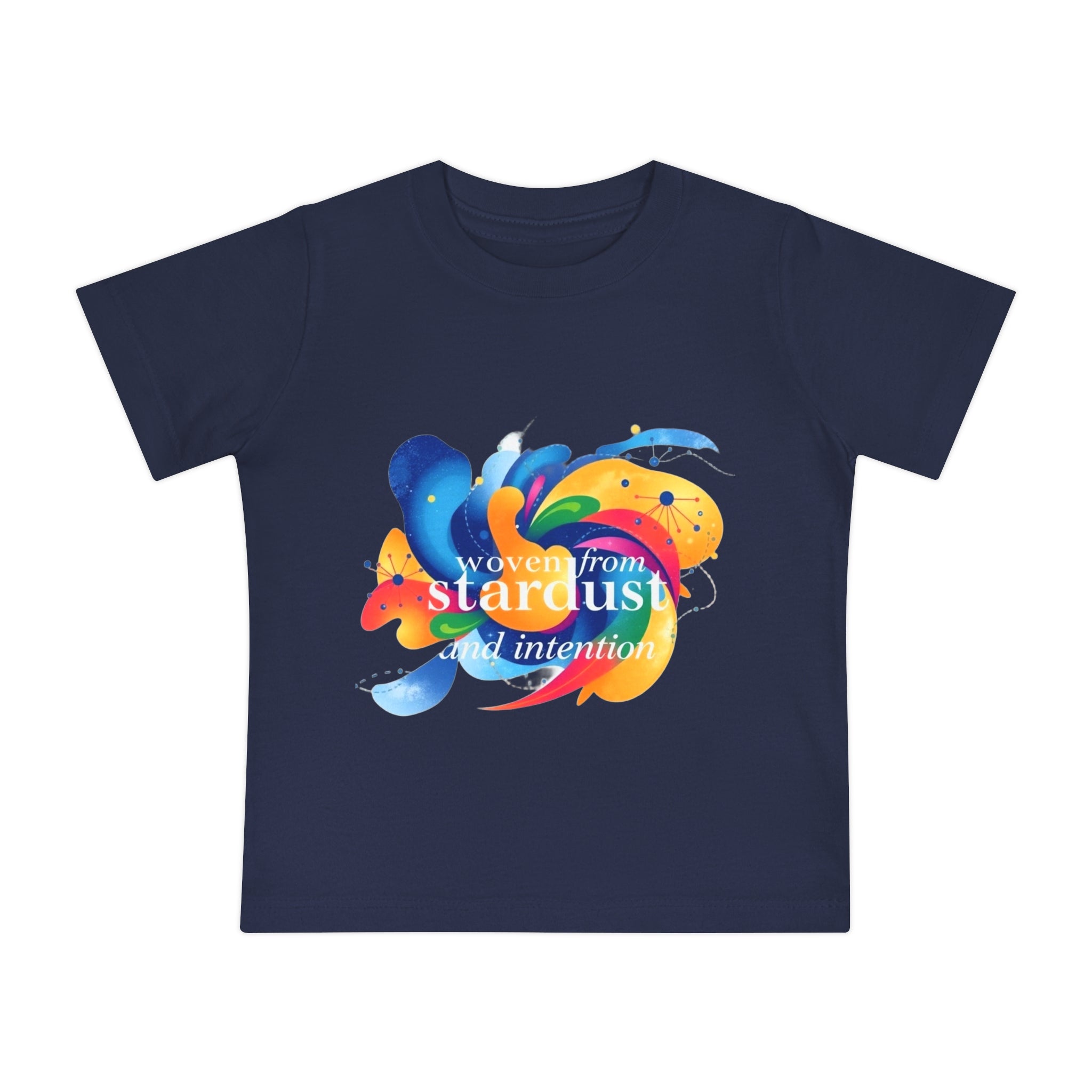 Baby T-Shirt — "Woven from Stardust and Intention" Colorful Cosmic Graphic