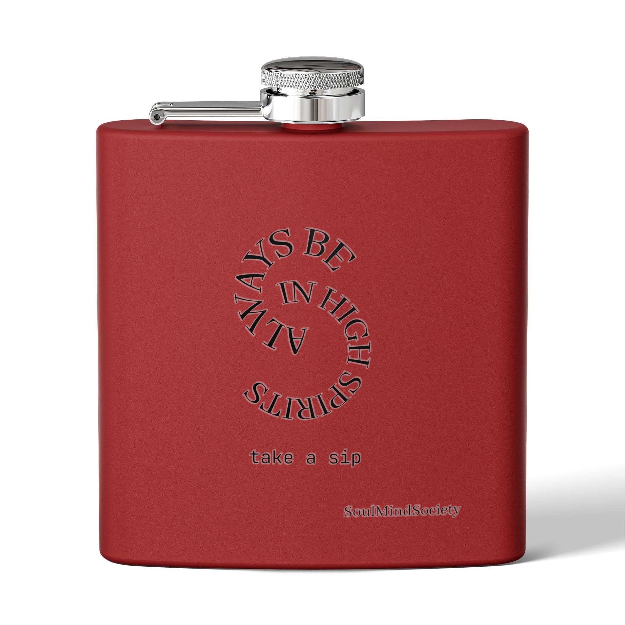 Always Be in High Spirits Flask | 6oz Stainless Steel Hip Flask