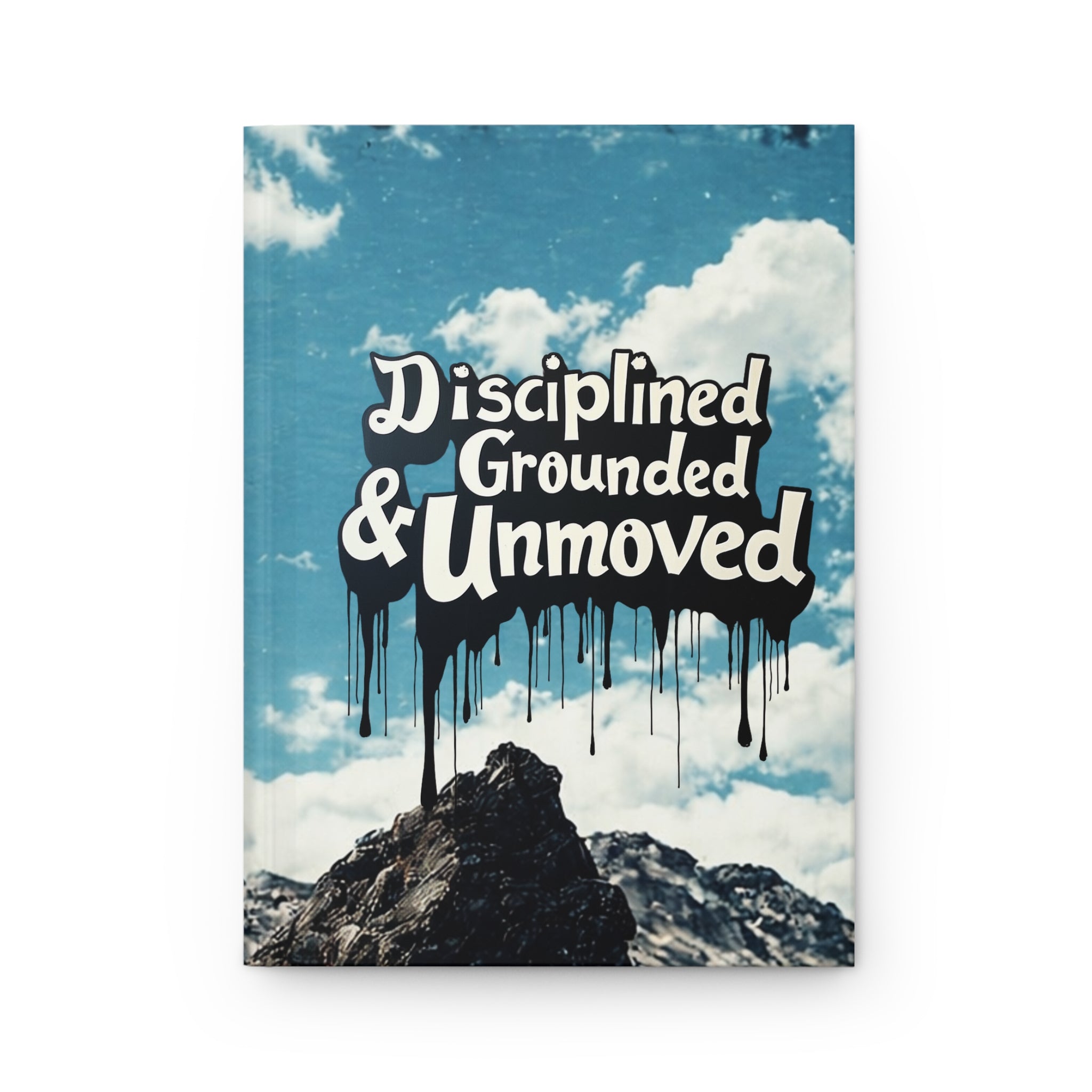 Disciplined, Grounded & Unmoved Hardcover Journal — Motivational Mountain Notebook