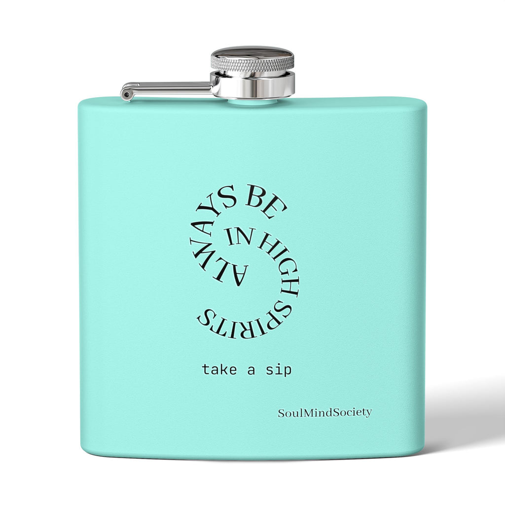 Always Be in High Spirits Flask | 6oz Stainless Steel Hip Flask