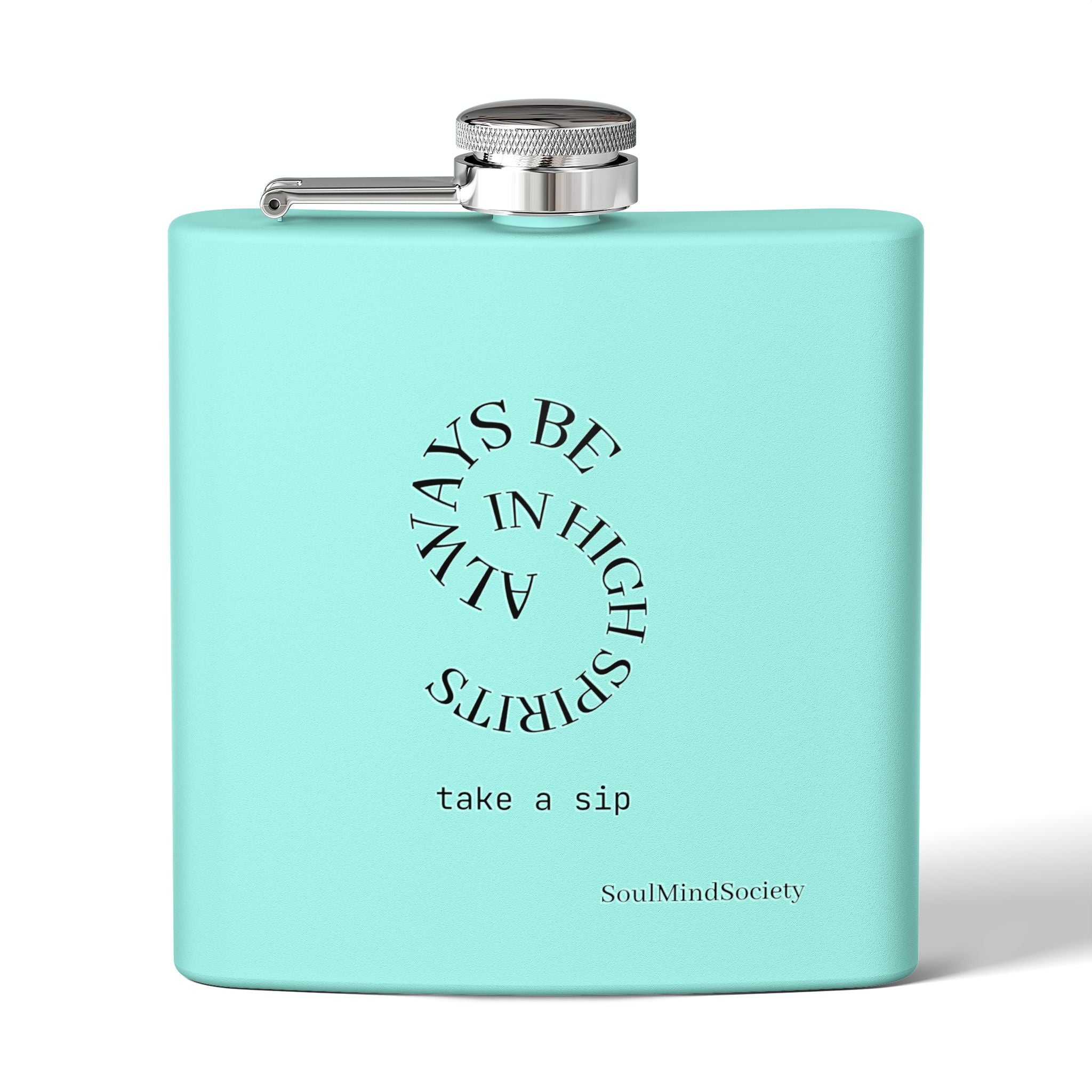 Always Be in High Spirits Flask | 6oz Stainless Steel Hip Flask