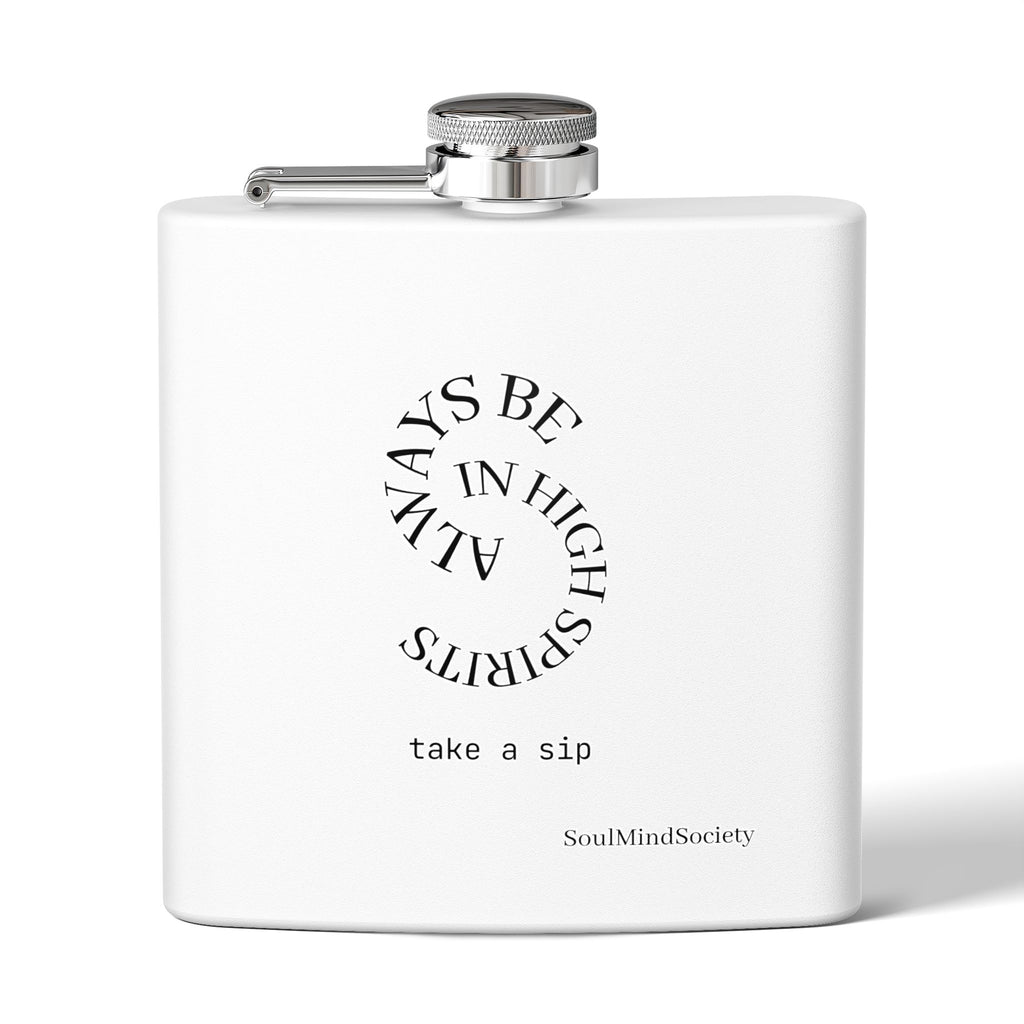 Always Be in High Spirits Flask | 6oz Stainless Steel Hip Flask
