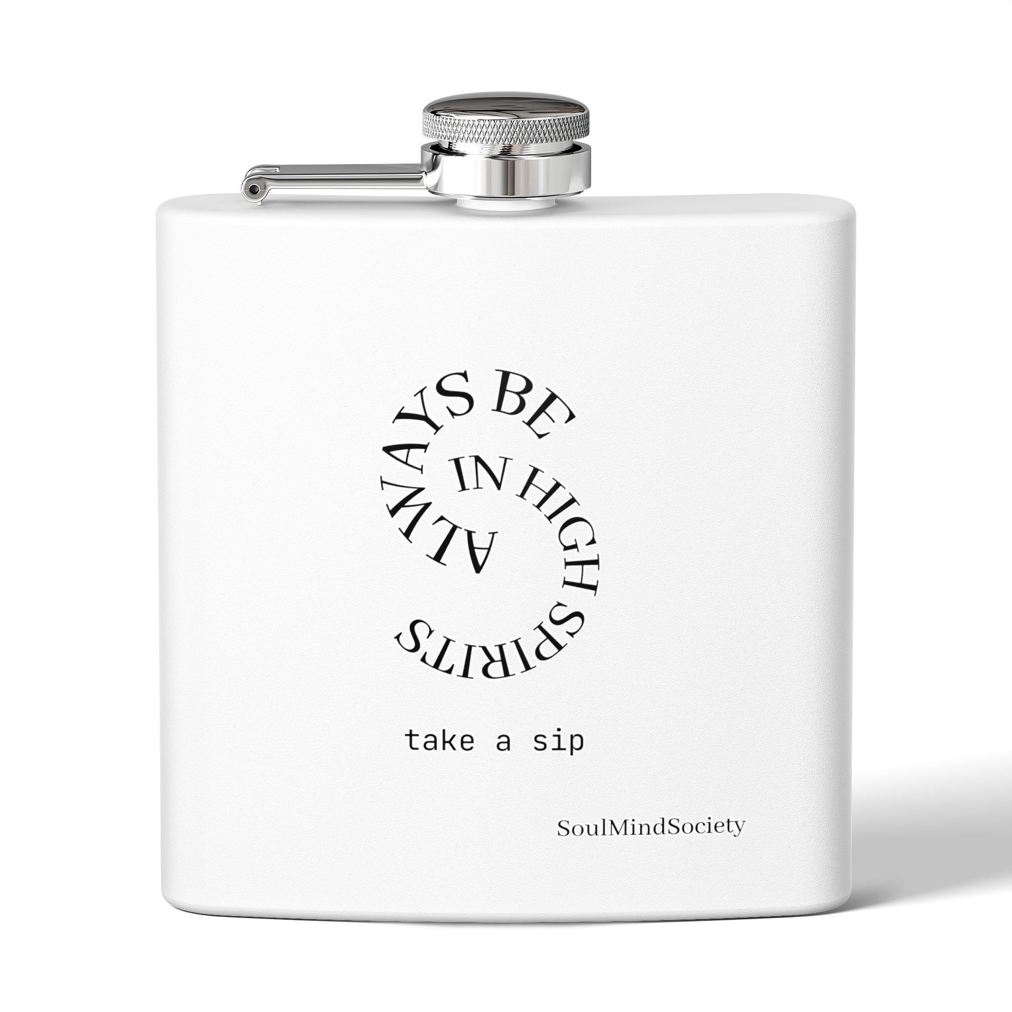 Always Be in High Spirits Flask | 6oz Stainless Steel Hip Flask