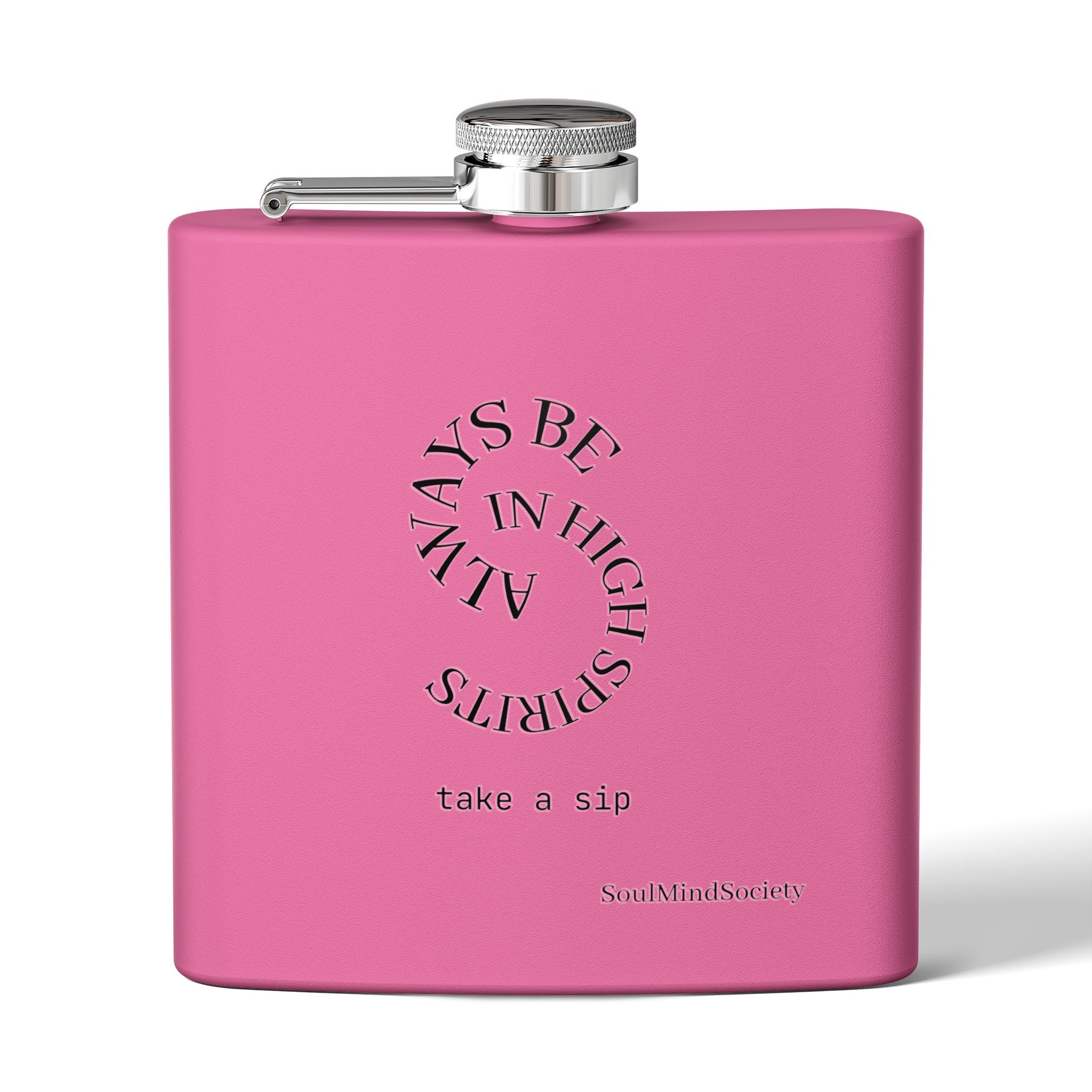 Always Be in High Spirits Flask | 6oz Stainless Steel Hip Flask